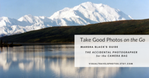 Learn to Take Good Photos on the Go with Marsha Black's "The Accidental Photographer for the Camera Bag" with photo Morning Reflections of Mt. Denali by Marsha J Black